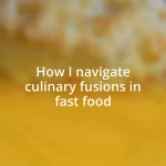 How I navigate culinary fusions in fast food