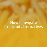 How I navigate fast food alternatives