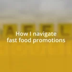 How I navigate fast food promotions