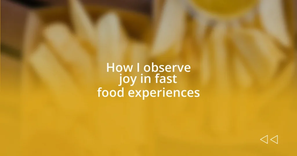 How I observe joy in fast food experiences