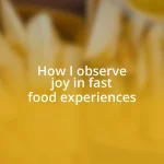 How I observe joy in fast food experiences