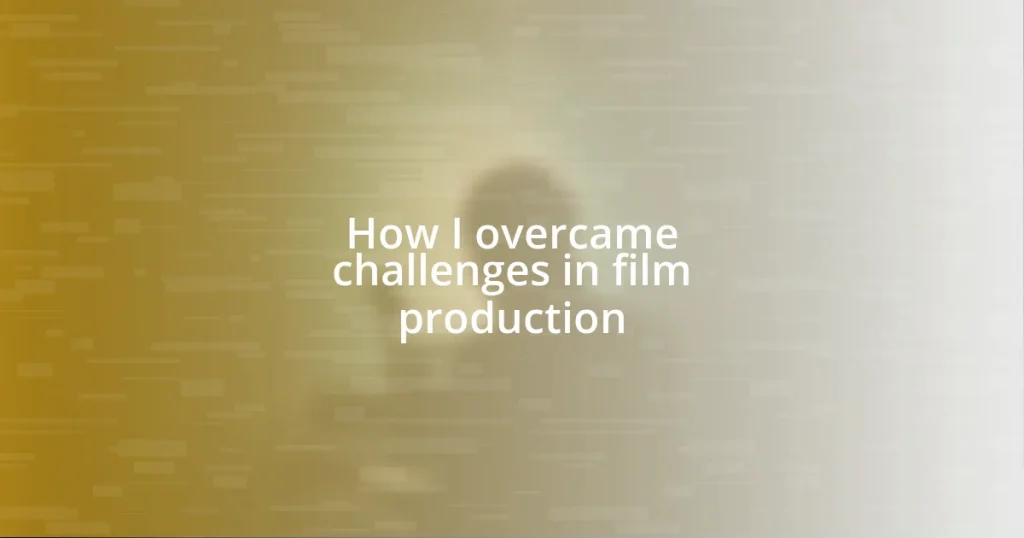 How I overcame challenges in film production