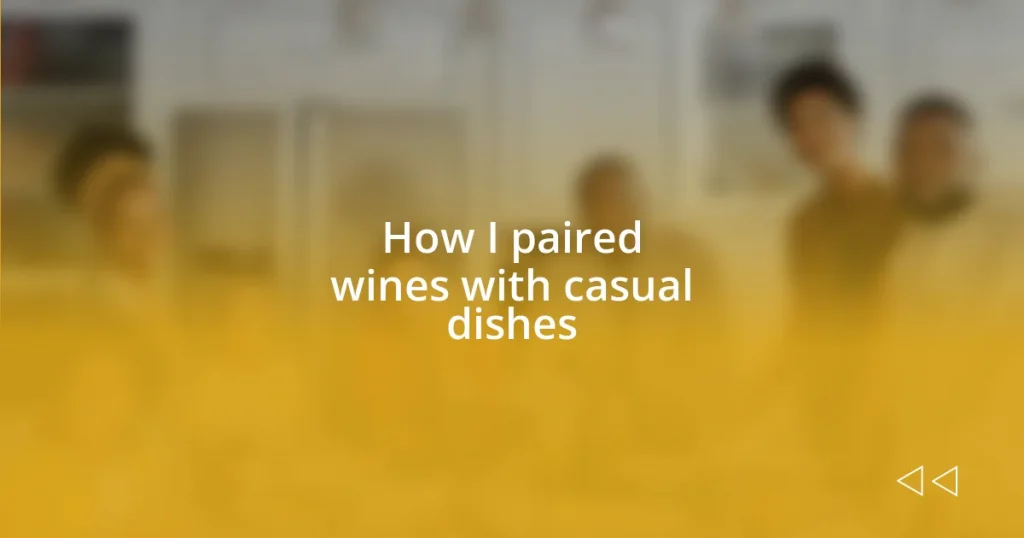 How I paired wines with casual dishes