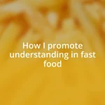 How I promote understanding in fast food