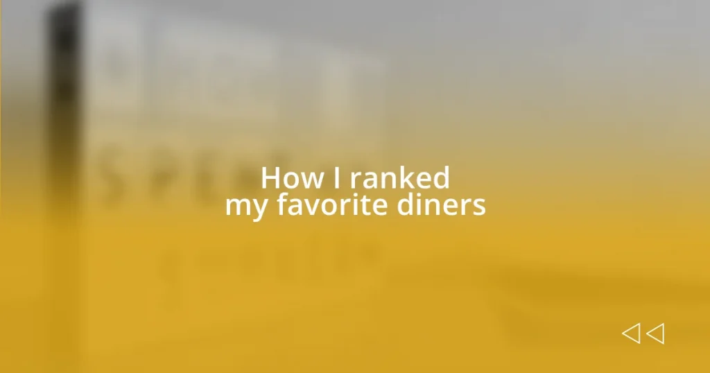 How I ranked my favorite diners