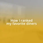 How I ranked my favorite diners