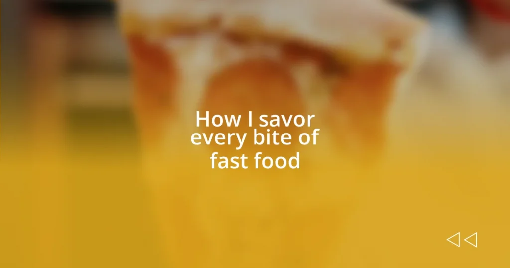 How I savor every bite of fast food