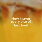 How I savor every bite of fast food