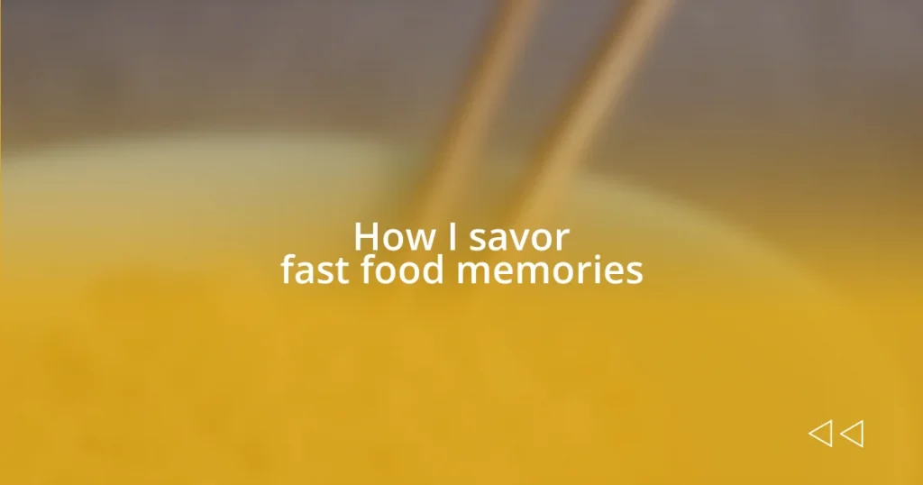 How I savor fast food memories