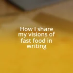 How I share my visions of fast food in writing