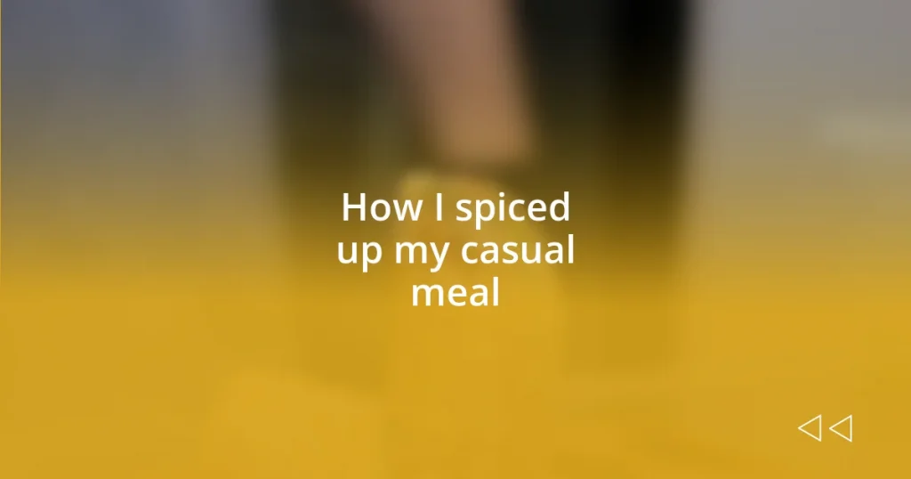 How I spiced up my casual meal