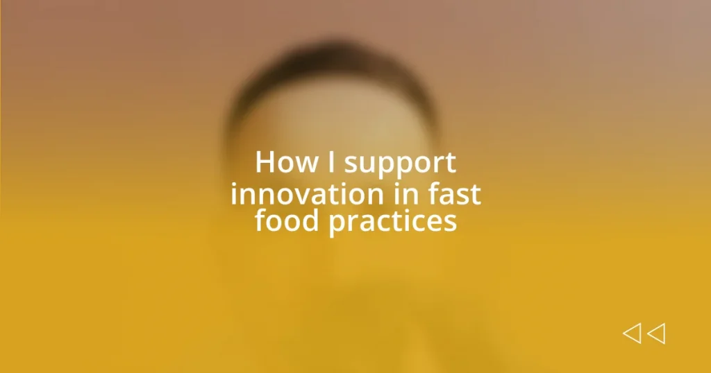 How I support innovation in fast food practices