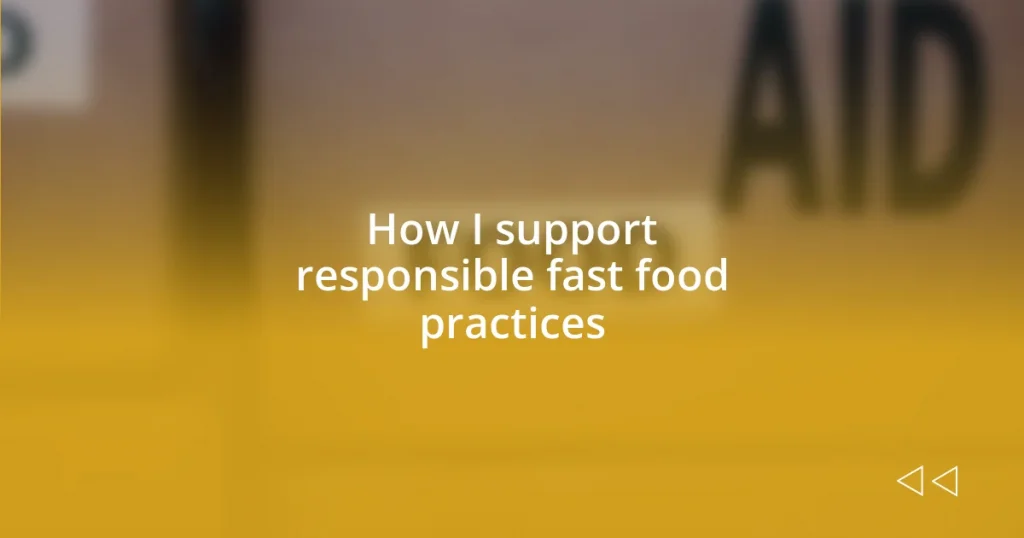 How I support responsible fast food practices