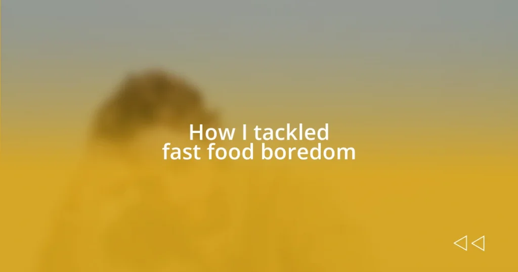 How I tackled fast food boredom