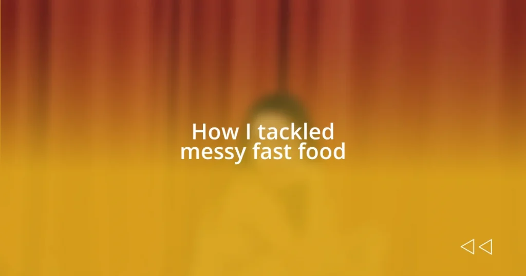 How I tackled messy fast food