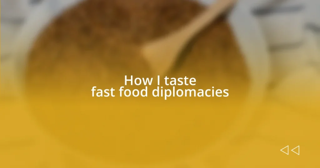 How I taste fast food diplomacies