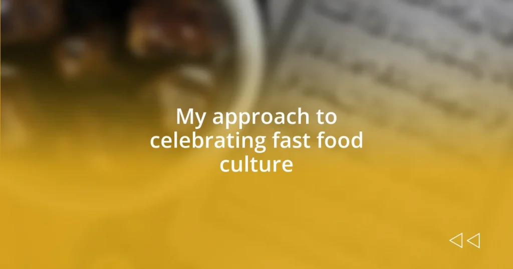 My approach to celebrating fast food culture