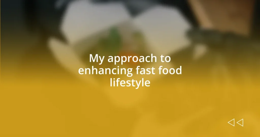 My approach to enhancing fast food lifestyle