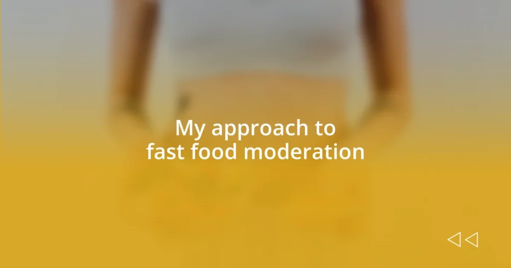 My approach to fast food moderation