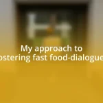 My approach to fostering fast food-dialogues