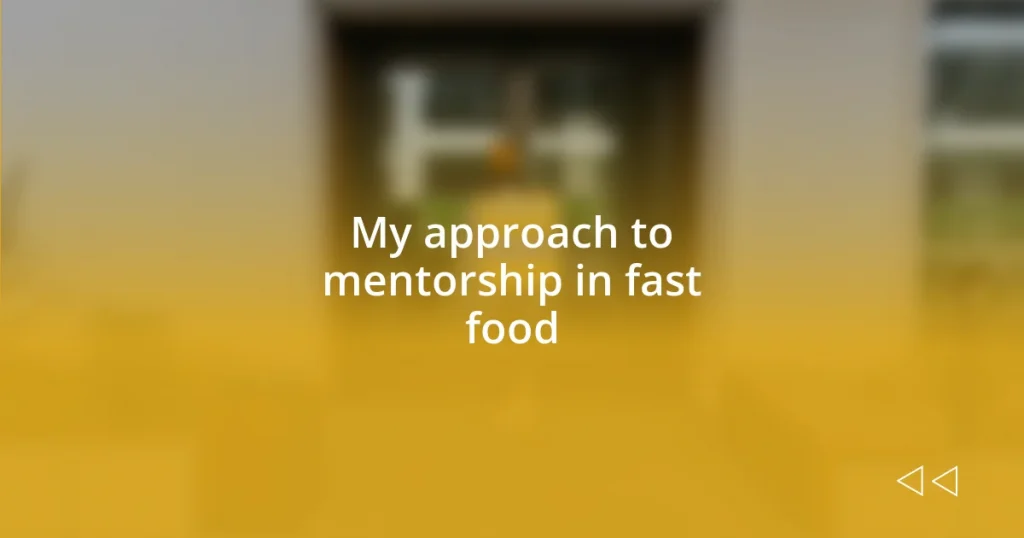 My approach to mentorship in fast food