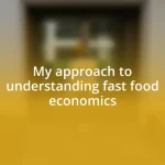 My approach to understanding fast food economics