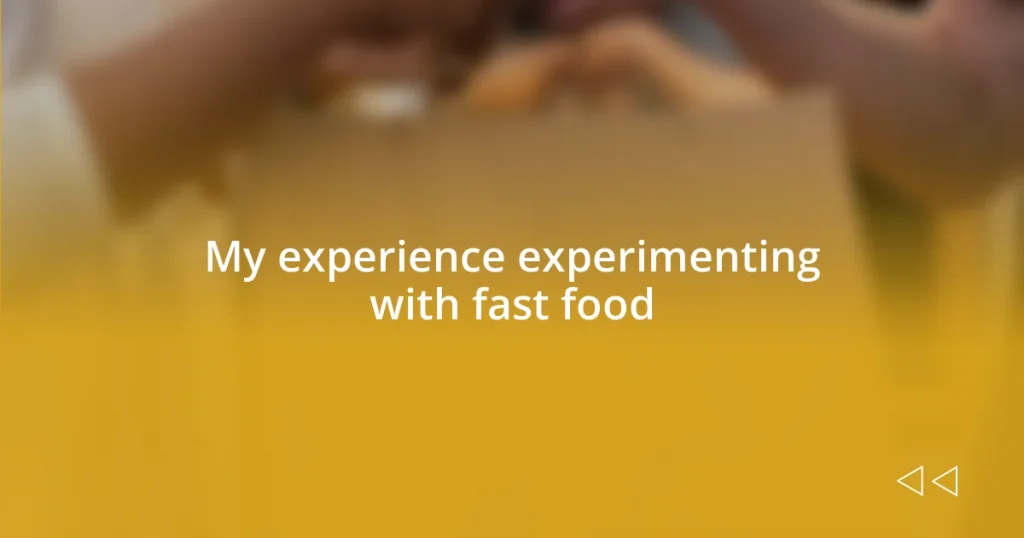 My experience experimenting with fast food