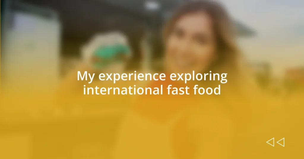 My experience exploring international fast food