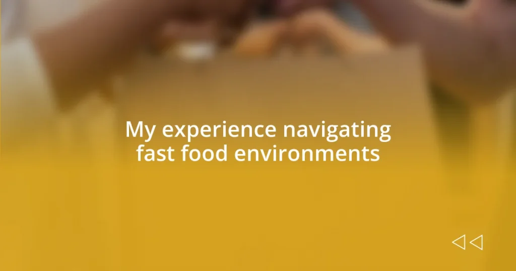 My experience navigating fast food environments