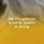 My thoughts on price vs. quality in dining