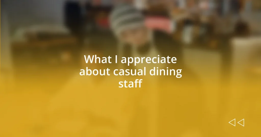 What I appreciate about casual dining staff