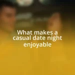 What makes a casual date night enjoyable