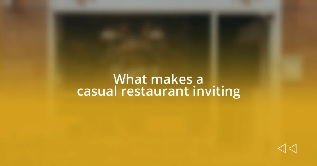 What makes a casual restaurant inviting