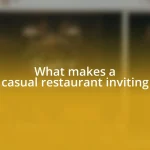 What makes a casual restaurant inviting