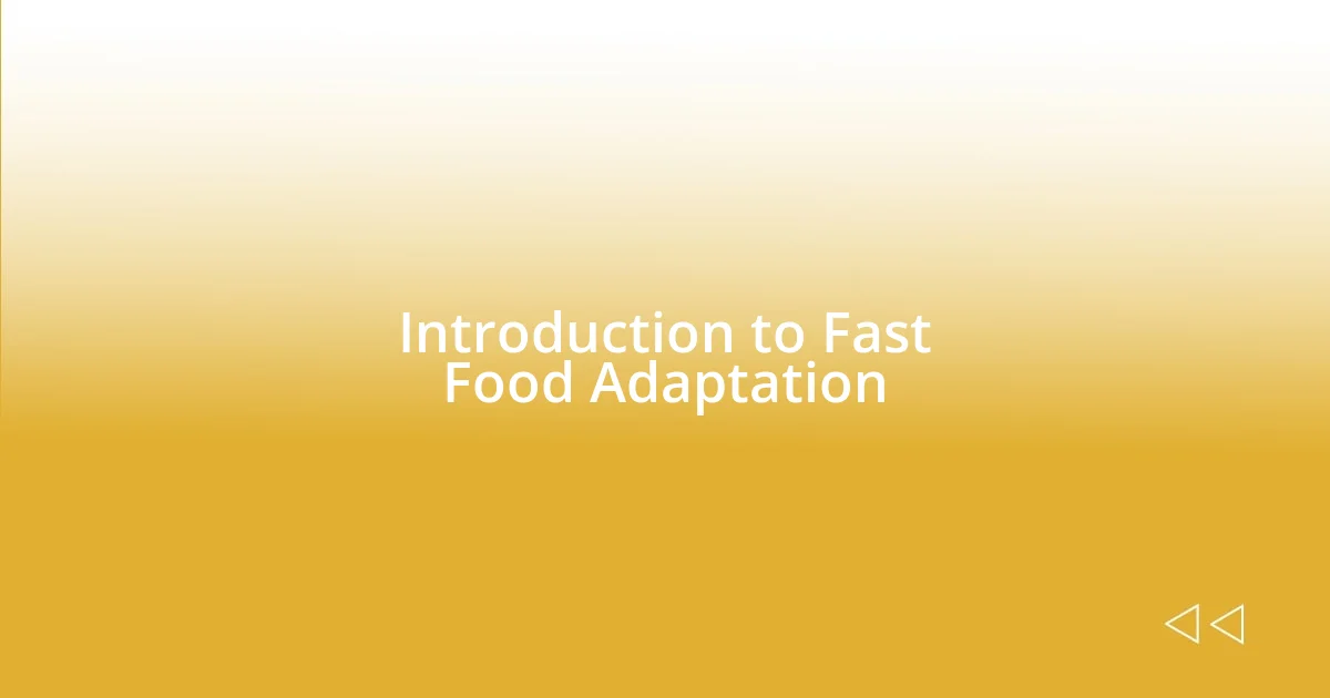 Introduction to Fast Food Adaptation