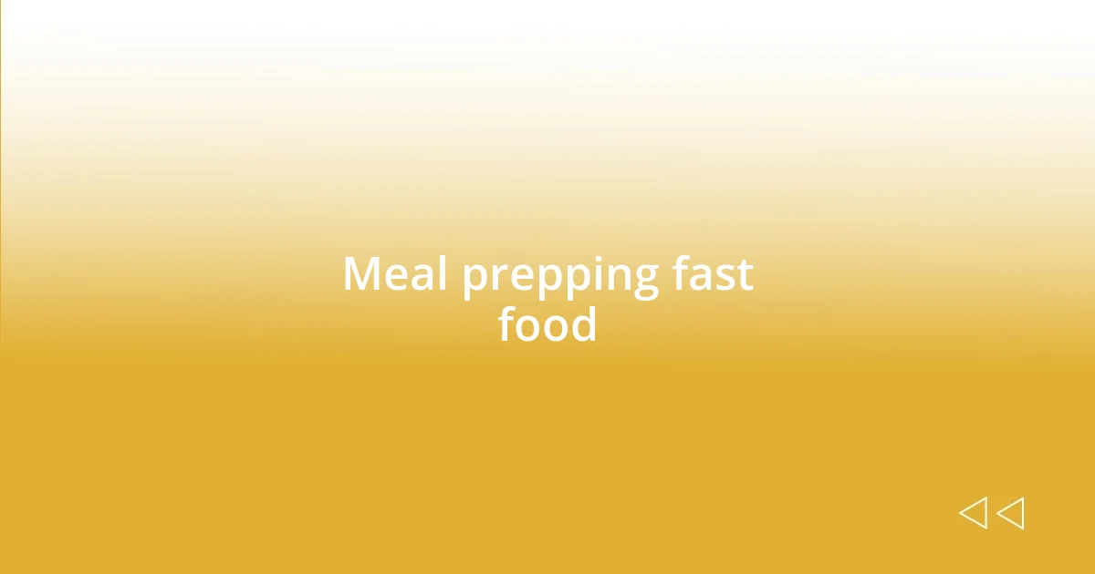 Meal prepping fast food