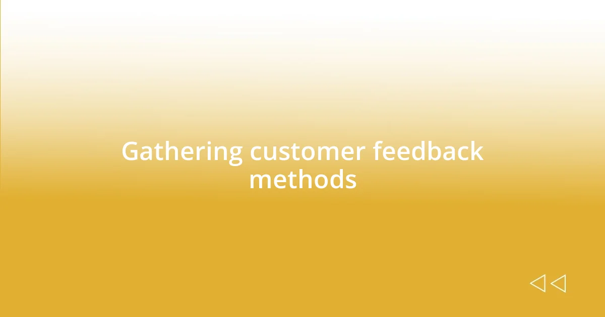 Gathering customer feedback methods