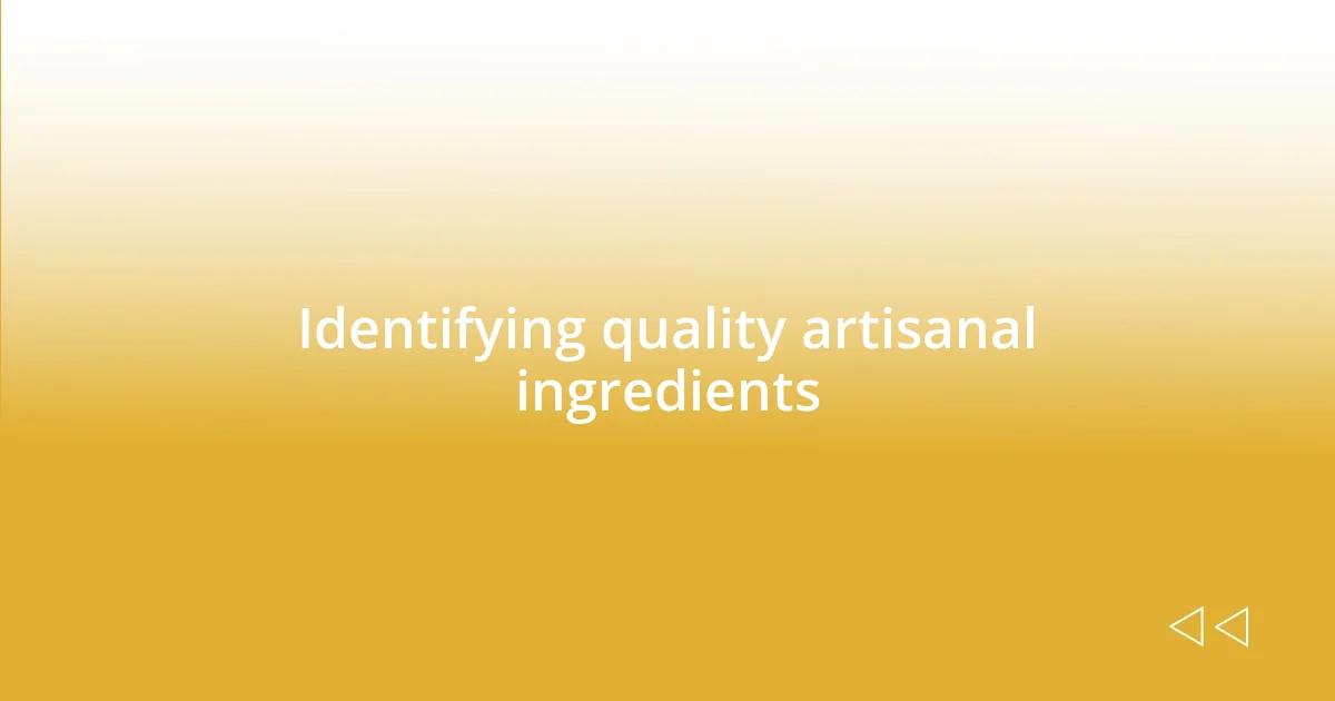 Identifying quality artisanal ingredients