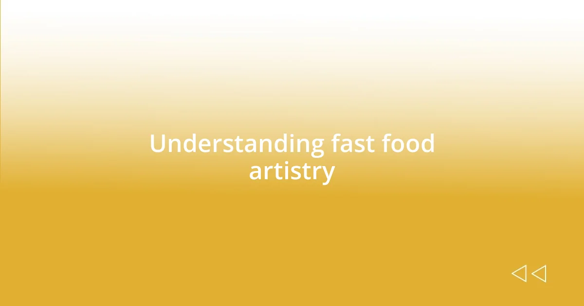 Understanding fast food artistry