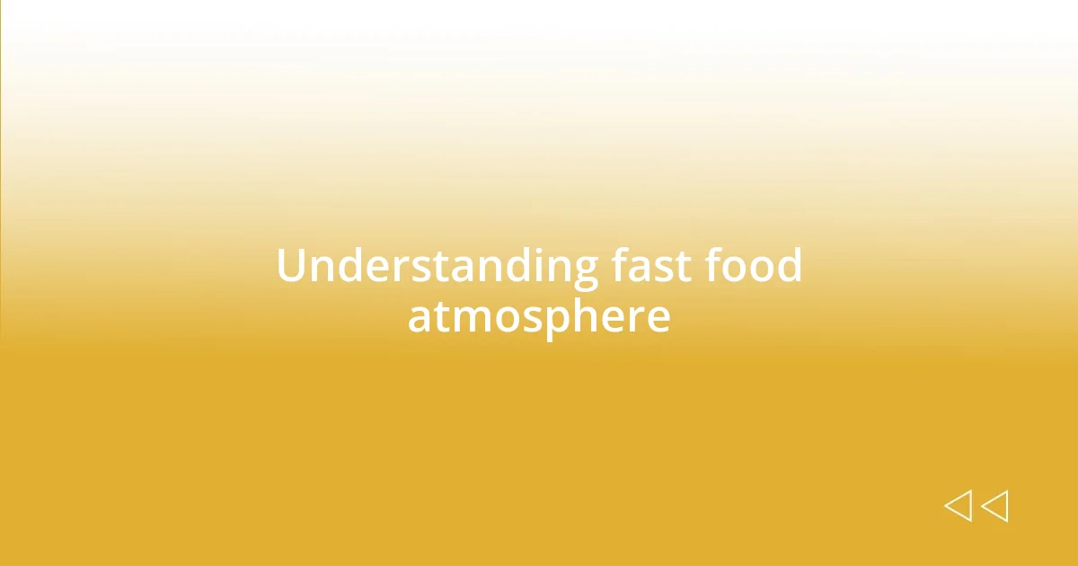 Understanding fast food atmosphere