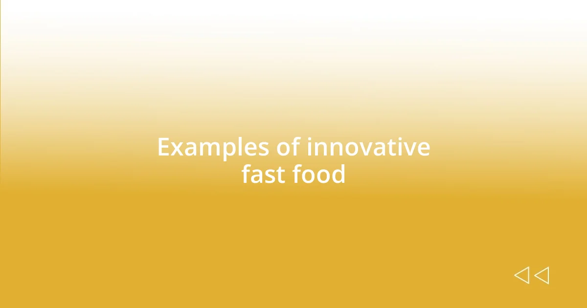 Examples of innovative fast food