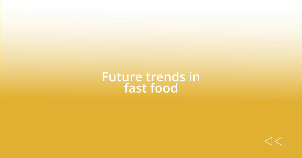 Future trends in fast food