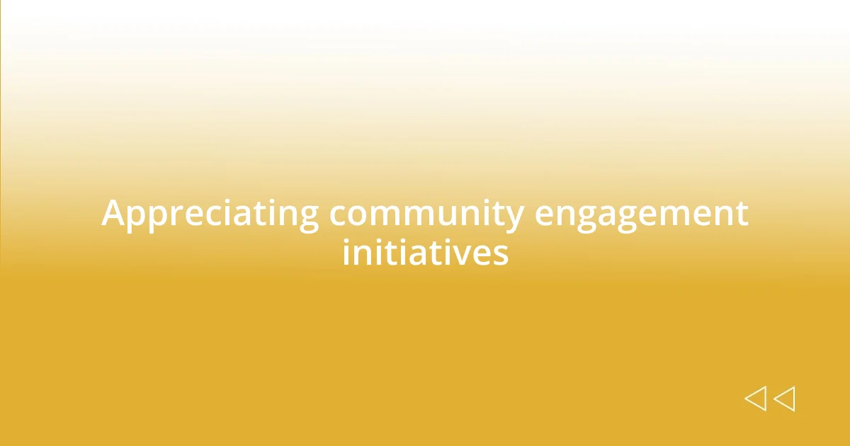 Appreciating community engagement initiatives