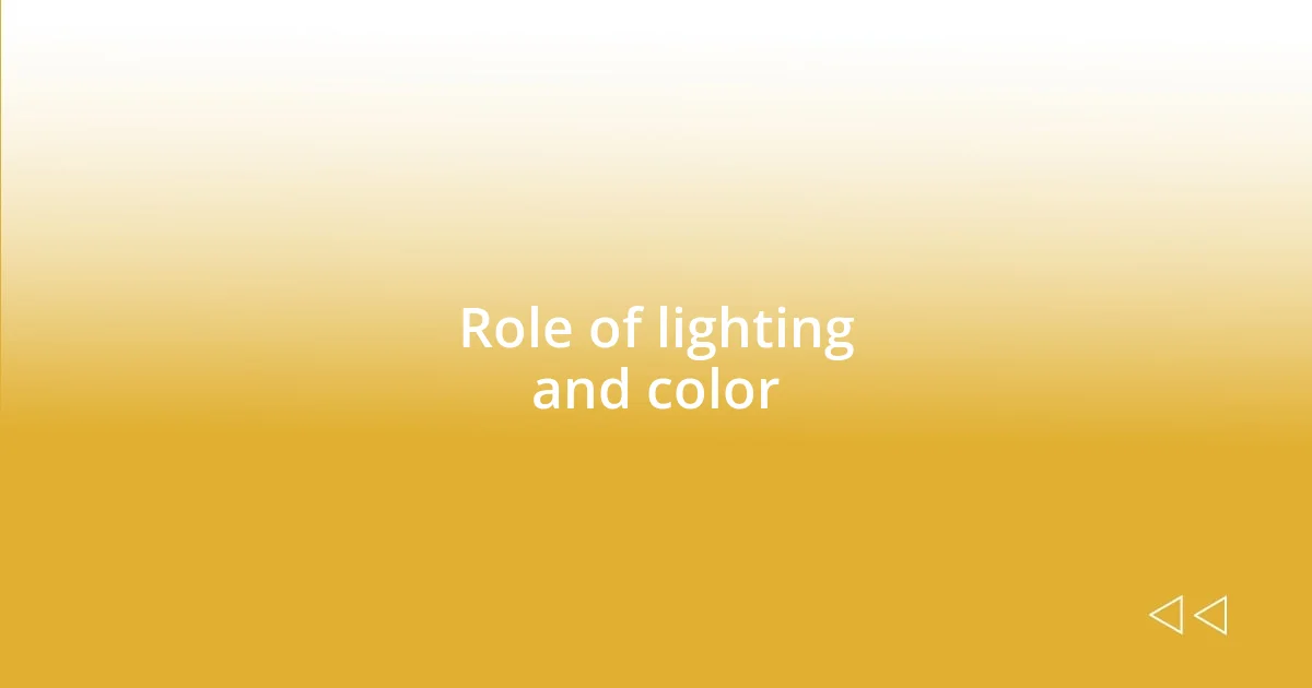 Role of lighting and color