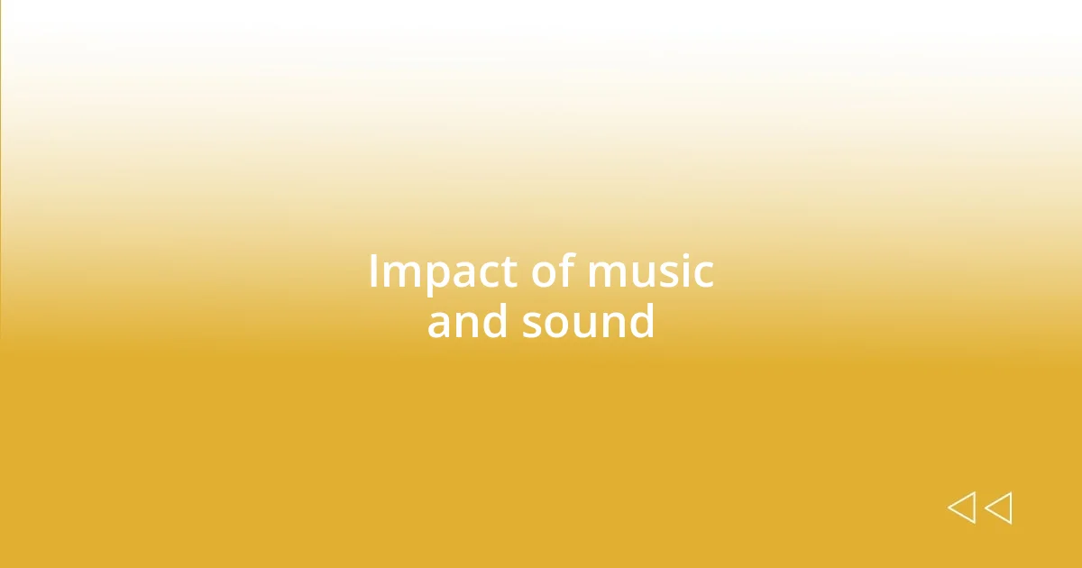 Impact of music and sound