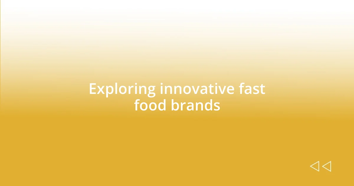 Exploring innovative fast food brands