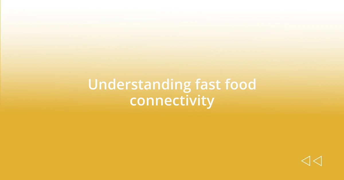 Understanding fast food connectivity