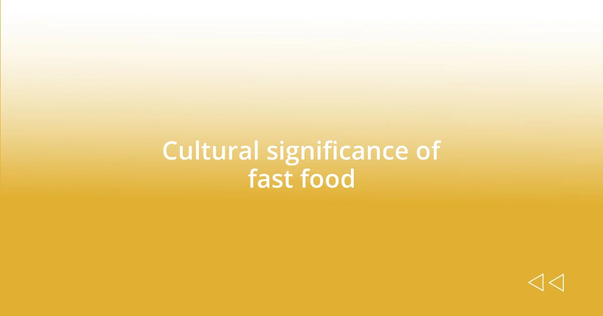 Cultural significance of fast food