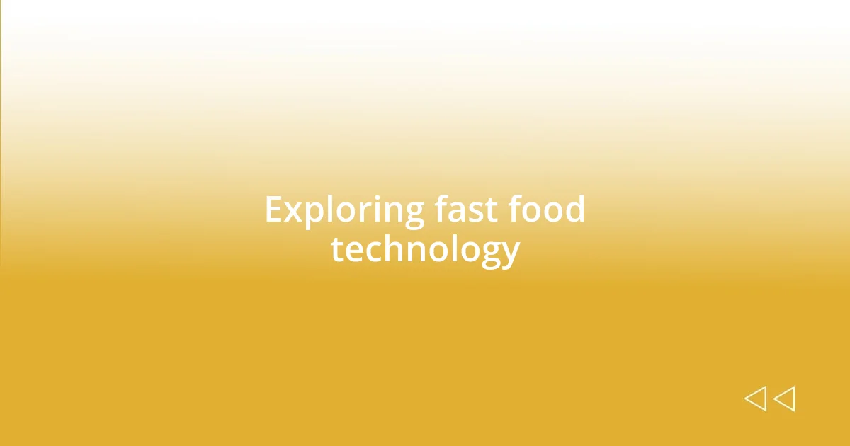 Exploring fast food technology