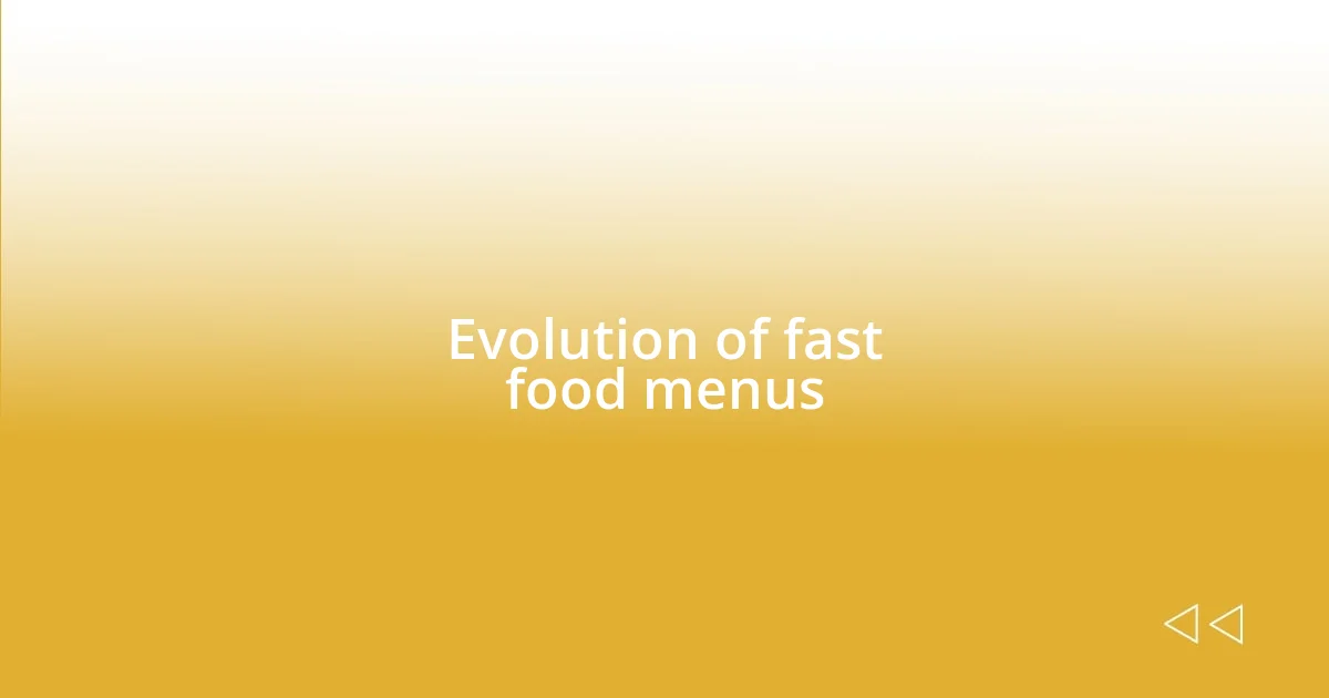 Evolution of fast food menus